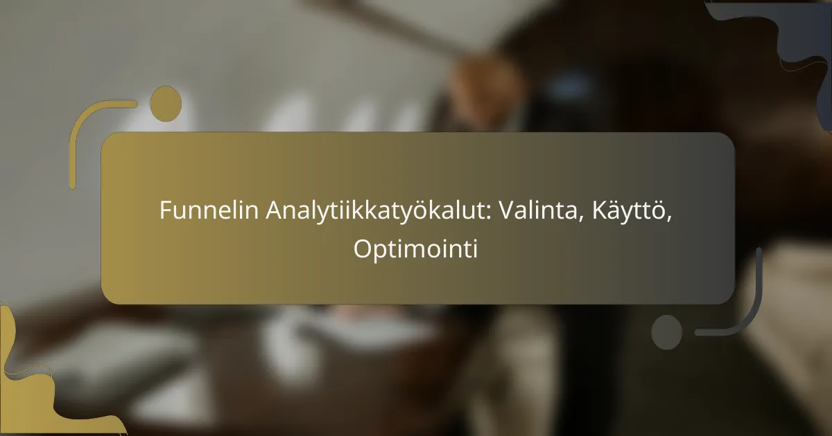 featured-image-funnelin-analytiikkatyokalut-valinta-kaytto-optimointi