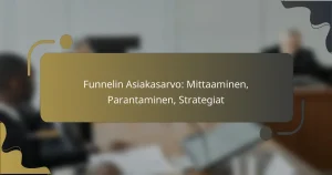 Funnelin Asiakasarvo: Mittaaminen, Parantaminen, Strategiat