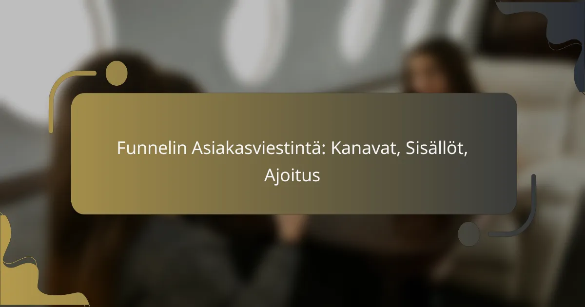 featured-image-funnelin-asiakasviestinta-kanavat-sisallot-ajoitus