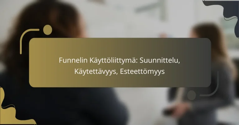 featured-image-funnelin-kayttoliittyma-suunnittelu-kaytettavyys-esteettomyys