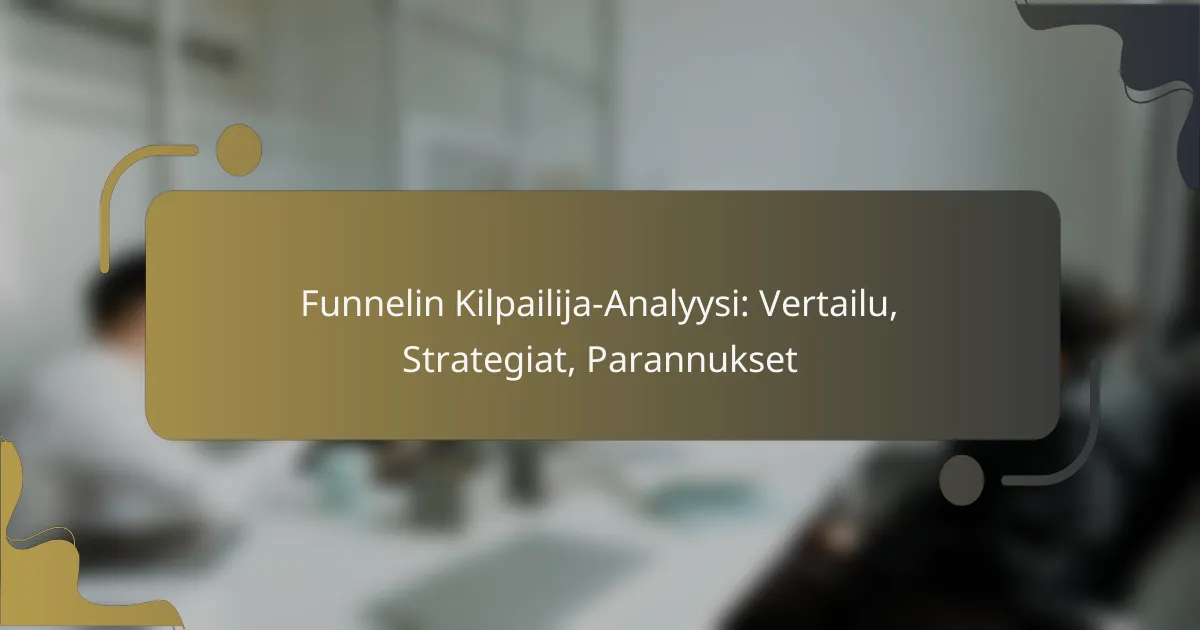 featured-image-funnelin-kilpailija-analyysi-vertailu-strategiat-parannukset