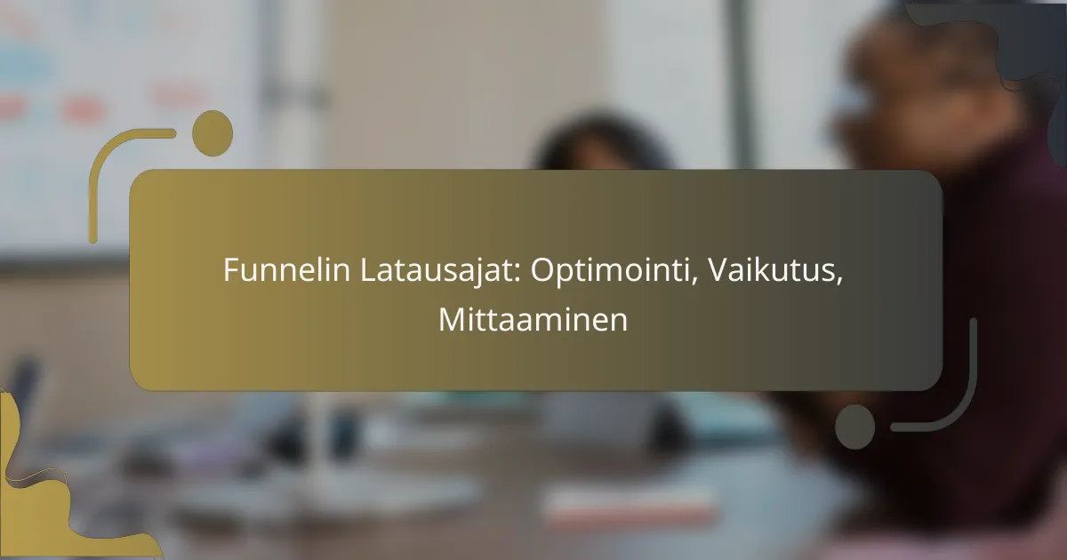 featured-image-funnelin-latausajat-optimointi-vaikutus-mittaaminen