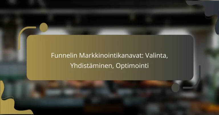 featured-image-funnelin-markkinointikanavat-valinta-yhdistaminen-optimointi