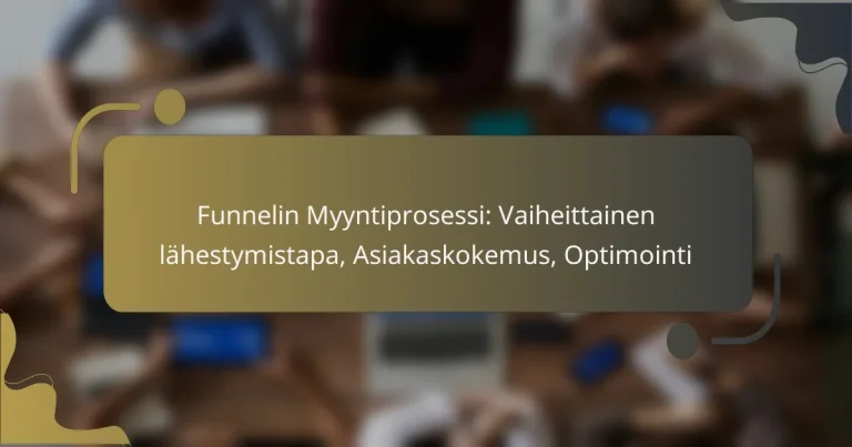 featured-image-funnelin-myyntiprosessi-vaiheittainen-lahestymistapa-asiakaskokemus-optimointi