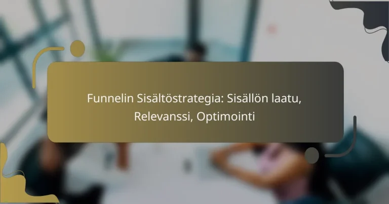 featured-image-funnelin-sisaltostrategia-sisallon-laatu-relevanssi-optimointi