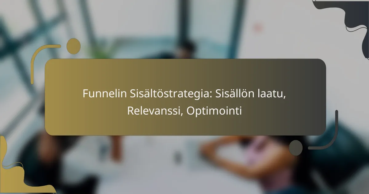featured-image-funnelin-sisaltostrategia-sisallon-laatu-relevanssi-optimointi