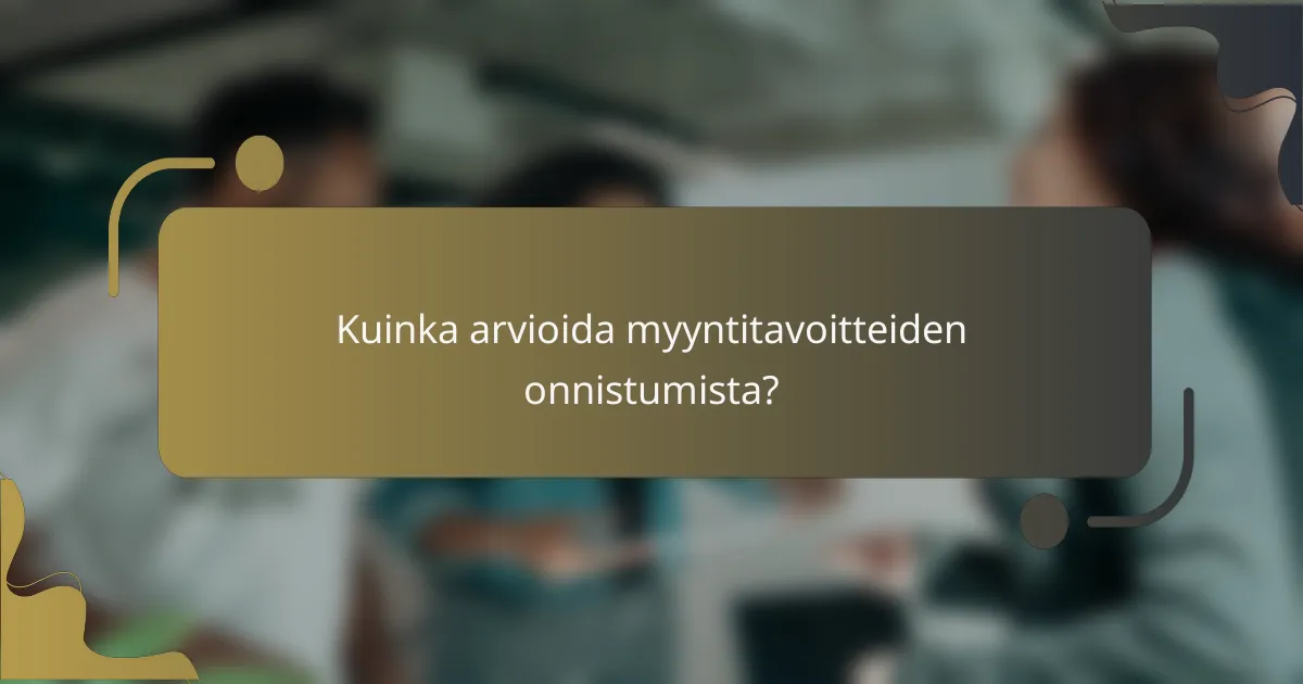 Kuinka arvioida myyntitavoitteiden onnistumista?