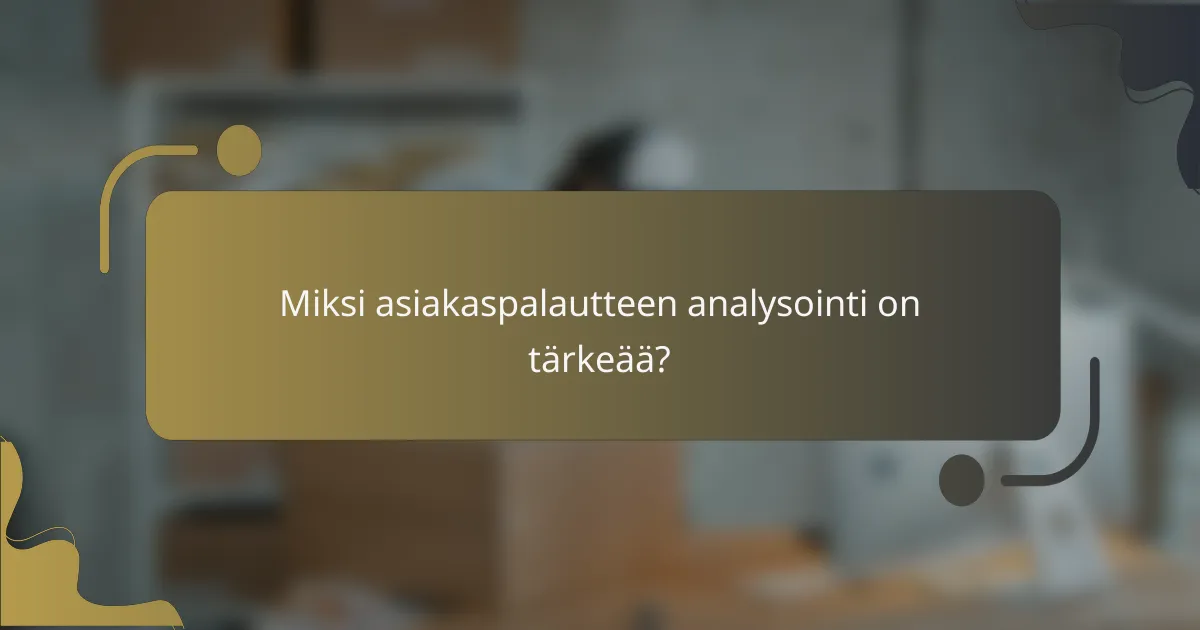 Miksi asiakaspalautteen analysointi on tärkeää?